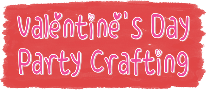 Valentine’s Day Party Crafting #PreppyPlanner